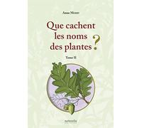 Que cachent les noms des plantes ? (T. II)