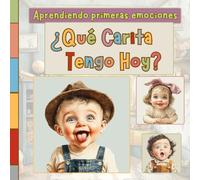 ¿Que Carita Tengo Hoy?: Libro de Sentimientos y Emociones para Niños de 1 a 5 años, Libros para Niños en Español