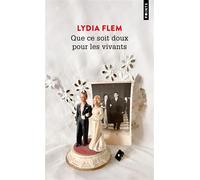 Que ce soit doux pour les vivants - Lydia Flem - Points - Poche - Essai