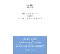 Que ce soit doux pour les vivants - Lydia Flem - Seuil - broché - Essai