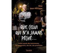 Que celui qui n'a jamais péché - père Jean Philippe - Salvator - broché - Essai