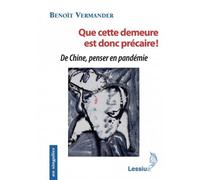 Que cette demeure est donc précaire! De Chine, penser en pandémie - Benoît Vermander - Lessius Eds - broché - Essai