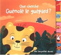 Que cherche Guénolé le guépard ?: Mes languettes douces