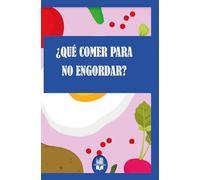 ¿Qué comer para no engordar?