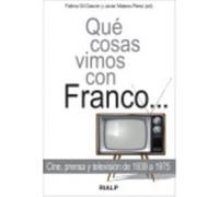 Qué Cosas Vimos Con Franco: Cine, Prensa Y Televisión De 1939 A 1975 - Mateos-Pérez, Javier Mateos - Pérez, Javier (Auteur)
