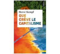 Hervé Kempf – Que crève le capitalisme – Essai – Points, Poche