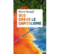 Hervé Kempf – Que crève le capitalisme – Essai – Points, Poche