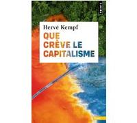 Hervé Kempf – Que crève le capitalisme – Essai – Points, Poche