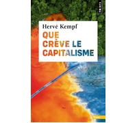 Hervé Kempf – Que crève le capitalisme – Essai – Points, Poche