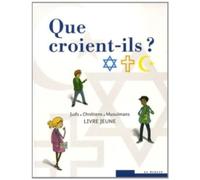 Que croient-ils ? Juifs - Chrétiens - Musulmans: Livre jeune