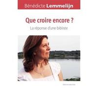Que croire encore ? Bénédicte Lemmelijn (Auteur)