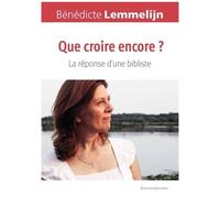 Que Croire Encore ? - La Réponse D'une Bibliste
