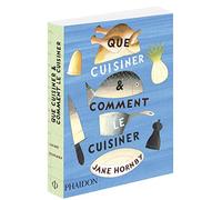 Que cuisiner & comment le cuisiner