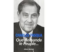 Que demande le peuple... Charles Pasqua (Auteur)