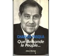 Que demande le peuple... Charles Pasqua (Auteur)