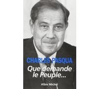 Que demande le peuple... Charles Pasqua (Auteur)