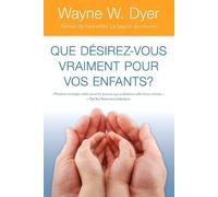 Que Désirez-Vous Vraiment Pour Vos Enfants ?