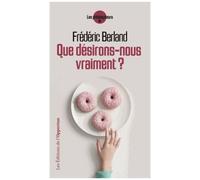 Que Désirons-Nous Vraiment ?