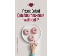 Que désirons-nous vraiment ? Frédéric Berland (Auteur)