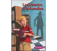 Que d'histoires ! CM2 (2006) - Module 2 - Le grimoire d'Arkandias: Livre de jeunesse