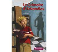 Que d'histoires ! CM2 (2006) - Module 2 - Le grimoire d'Arkandias: Livre de jeunesse