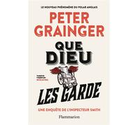 Que Dieu les garde Une enquête de l'inspecteur Smith - Peter Grainger - Flammarion - broché - Roman