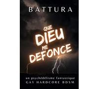 Que dieu me défonce: récit GAY fantastique BDSM hardcore
