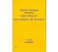 Que dirai-je aux enfants de la nuit ? Michel Séonnet (Auteur)