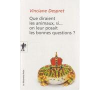 Que diraient les animaux, si... on leur posait les bonnes questions ? de Vinciane DESPRET (2 octobre 2014) Broché