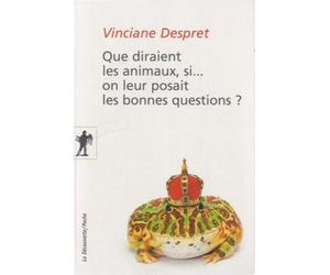 Que diraient les animaux, si... on leur posait les bonnes questions ? de Vinciane DESPRET (2 octobre 2014) Broché