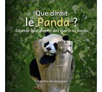 Que dirait le Panda ?: Sagesse quotidienne de l’esprit du panda