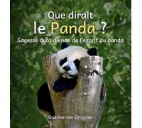 Que dirait le Panda ?: Sagesse quotidienne de l'esprit du panda