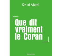 Que dit vraiment le Coran ? - Al Ajami - Erick Bonnier Eds - broché - Essai