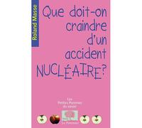 Que doit-on craindre d'un accident nu ire ? Nouvelle Édition - Roland Masse - Le Pommier - Poche - Etude
