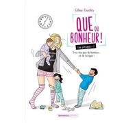 Que Du Bonheur ! (Ou Presque...) Tome 2 - Trois Fois Plus De Bonheur - Et De Fatigue !