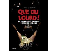 Que du lourd ! La saga des champions du monde de boxe - Denis Gombert - Seuil - broché - Guide