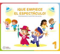 ¡QUE EMPIECE EL ESPECTÁCULO! (Preparamos nuestro musical)