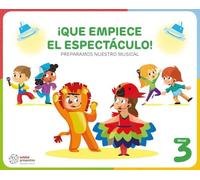 ¡QUE EMPIECE EL ESPECTÁCULO! (Preparamos nuestro musical)