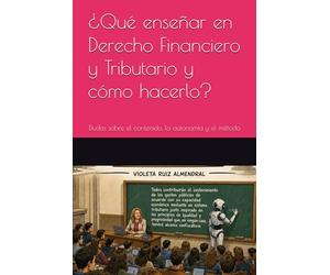 ¿Qué enseñar en Derecho Financiero y Tributario y cómo hacerlo?: Dudas sobre el contenido, la autonomía y el método