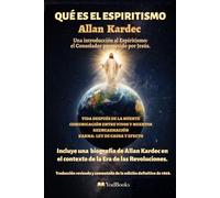Qué es el Espiritismo: Una introducción al Espiritismo: el Consolador prometido por Jesús