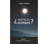 ¿Qué es el hombre? Serie 3: La vida en el Espíritu
