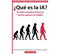 ¿Qué es la IA?: El salto evolutivo hacia el Homo sapiens IA habilis