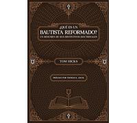 ¿Qué Es Un Bautista Reformado?: Un resumen De Sus Distintivos Doctrinales