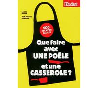 Que faire avec une poele et une casserole ? - Lazare Bitoun - L'etudiant Pratique - broché - Guide