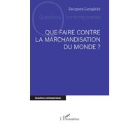 Que faire contre la marchandisation du monde ?