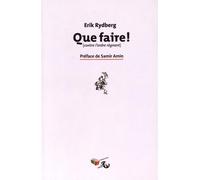 Que faire ! : Contre l'ordre régnant