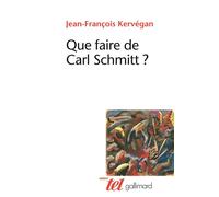 Que faire de Carl Schmitt ? Inédit - Jean-François Kervégan - Gallimard - broché - Livre