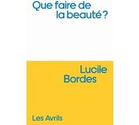 Que faire de la beauté Lucile Bordes (Auteur)