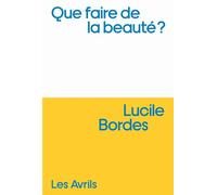Que faire de la beauté - Lucile Bordes - Les Avrils - broché - Roman