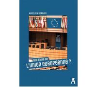 Que faire de l'Union européenne ? - Aurélien Bernier - Atelier Ed De L' - broché - Essai